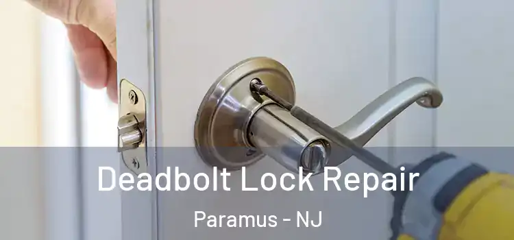 Deadbolt Lock Repair Paramus - NJ
