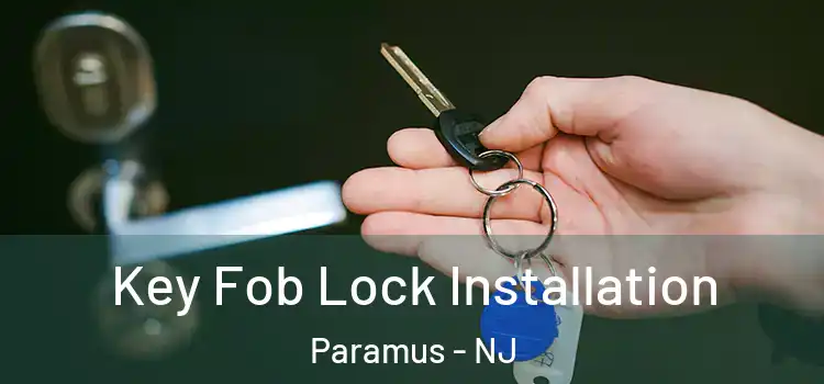 Key Fob Lock Installation Paramus - NJ