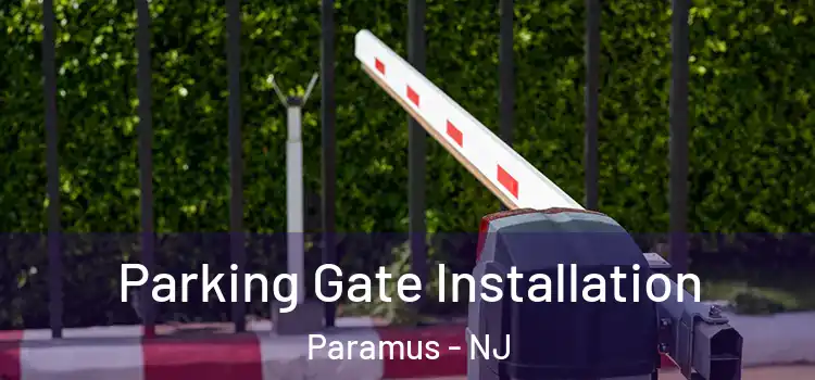 Parking Gate Installation Paramus - NJ